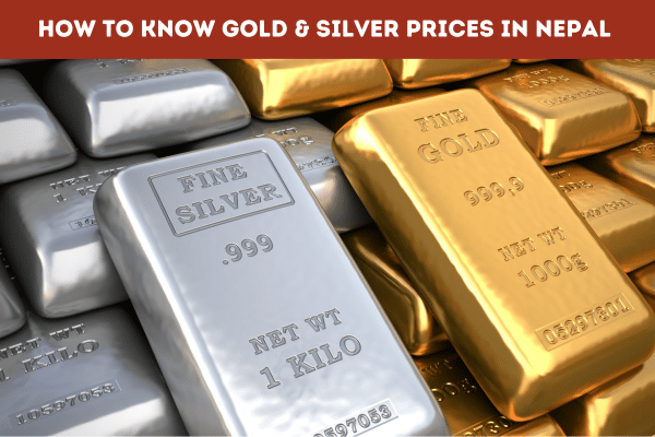 How to Know Gold & Silver Prices in Nepal 2023