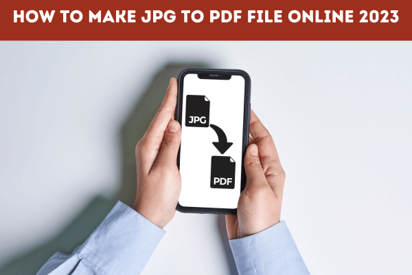 How to make jpg to pdf file online 2023