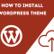 How to Install WordPress Theme 2023